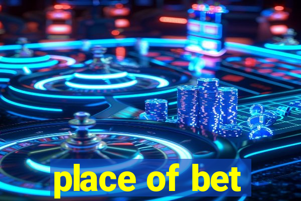place of bet